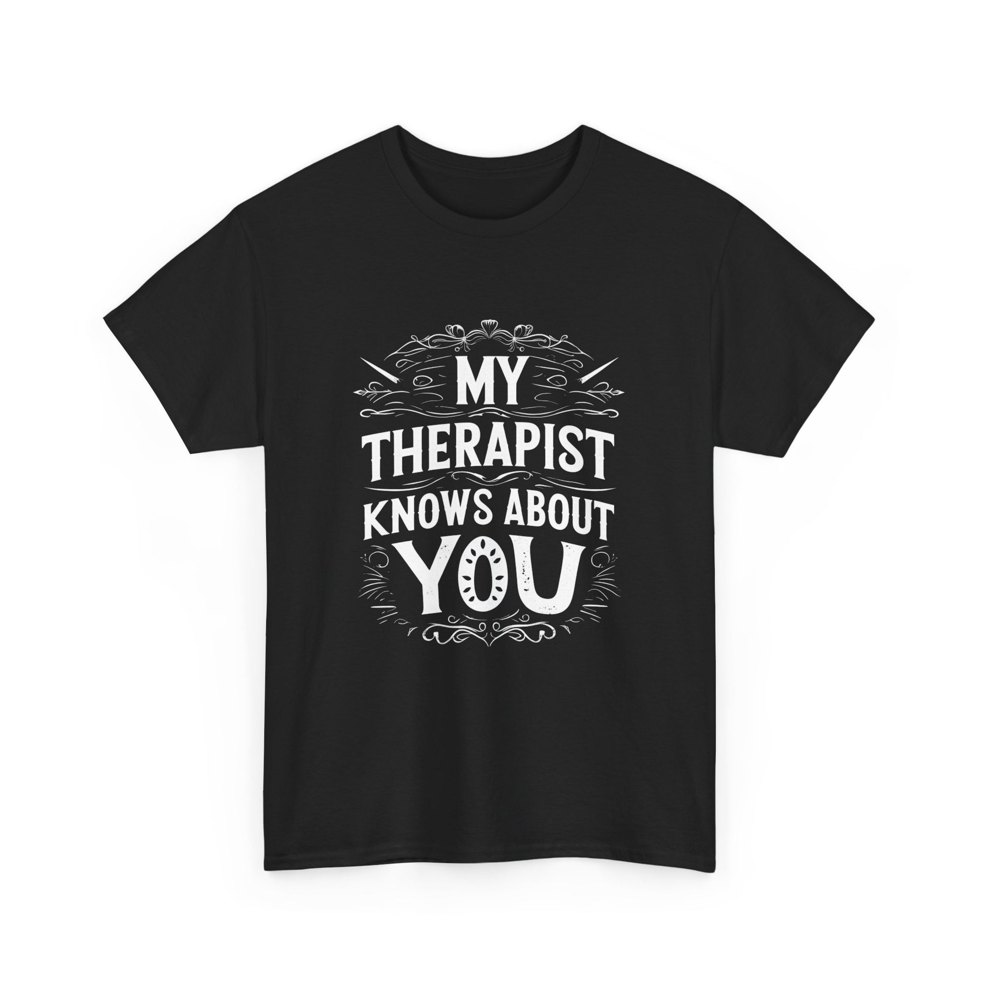 My Therapist Knows About You humorous slogan tee