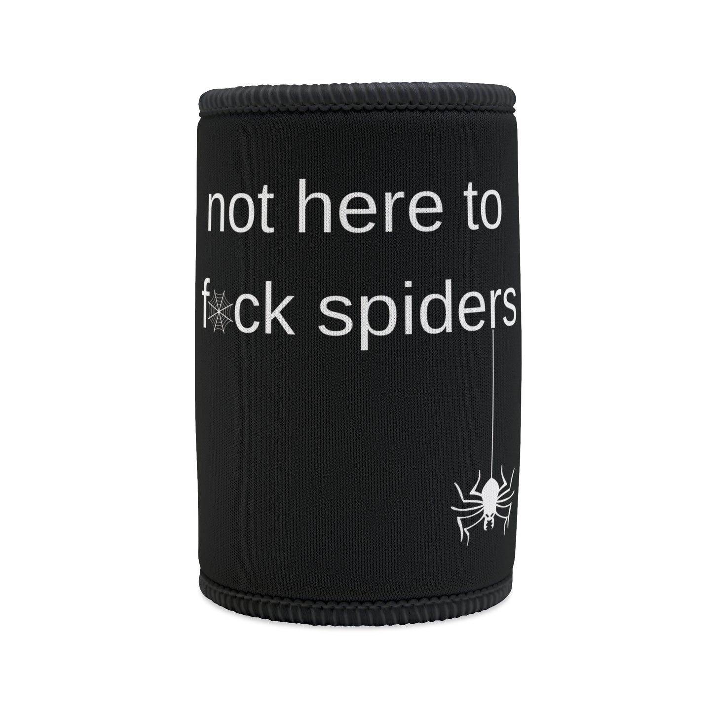 "Not Here to Fuck Spiders" Aussie slang stubby holder for beer cans