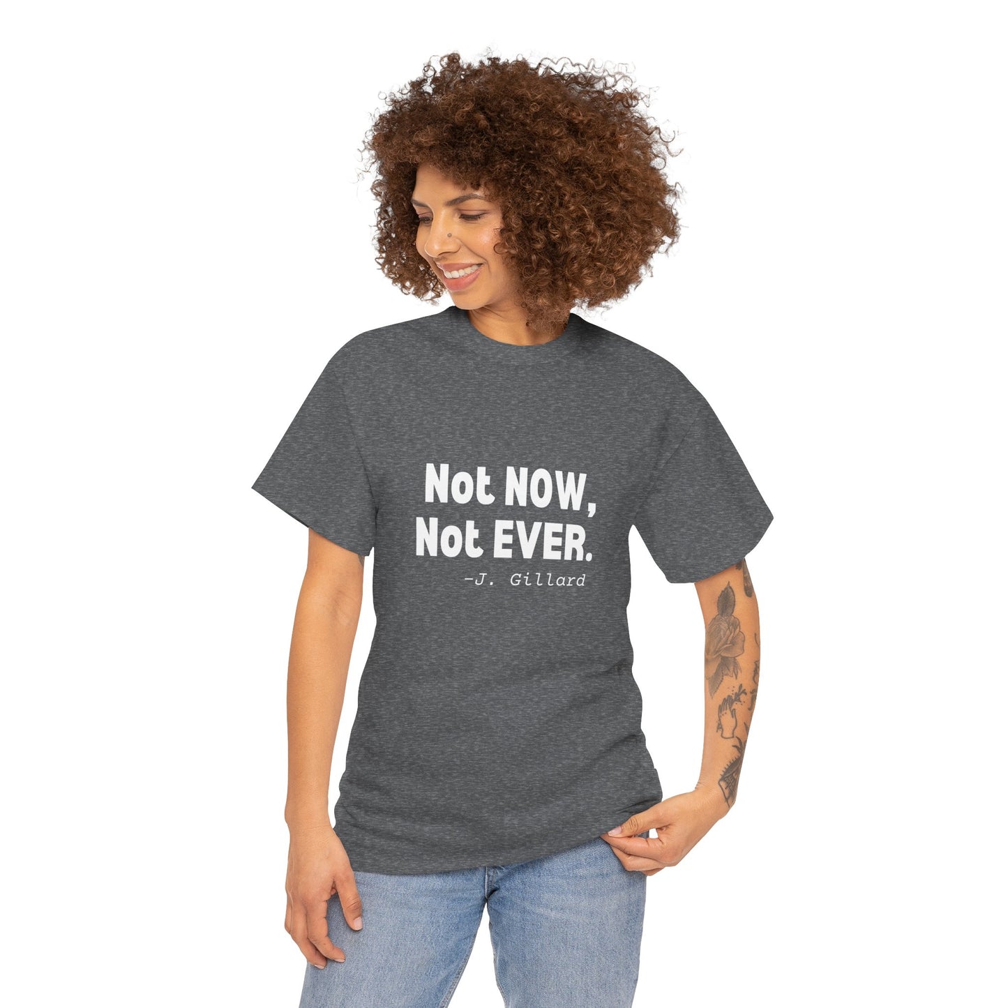 Unisex "Not Now, Not Ever" t-shirt with bold print honoring Julia Gillard's iconic speech on gender equality.