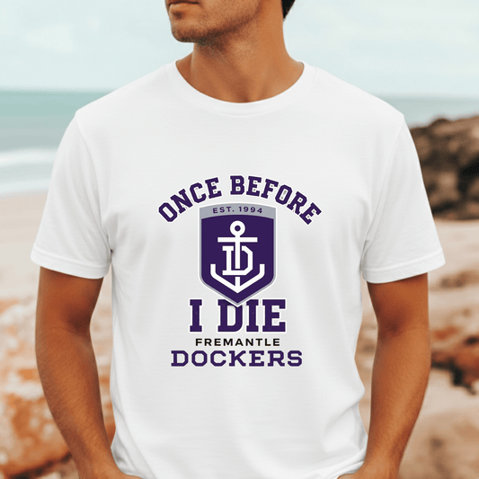 Fremantle Dockers “Once Before I Die” t-shirt, loyal AFL supporter tee for Freo fans