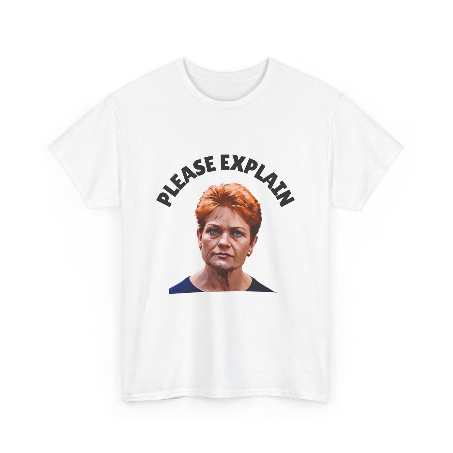 Satirical One Nation t-shirt featuring cartoon of Pauline Hanson and her iconic phrase "Please Explain".