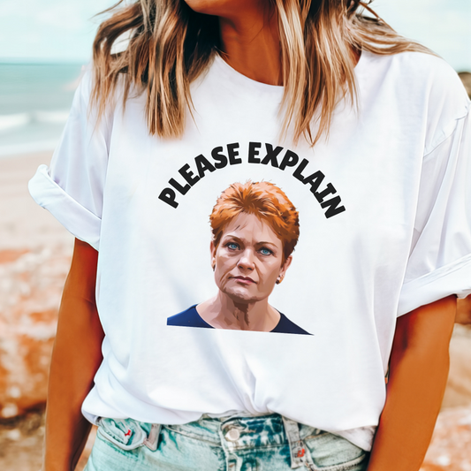 Funny Pauline Hanson t-shirt with "Please Explain" slogan – perfect for fans of Aussie political satire.