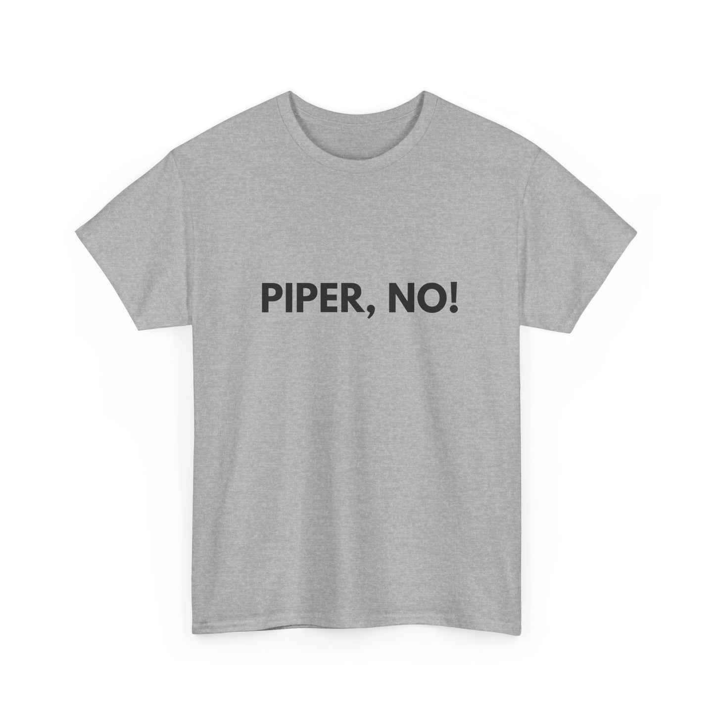 Unisex Cotton T-Shirt – Piper, No! Funny TV Moment