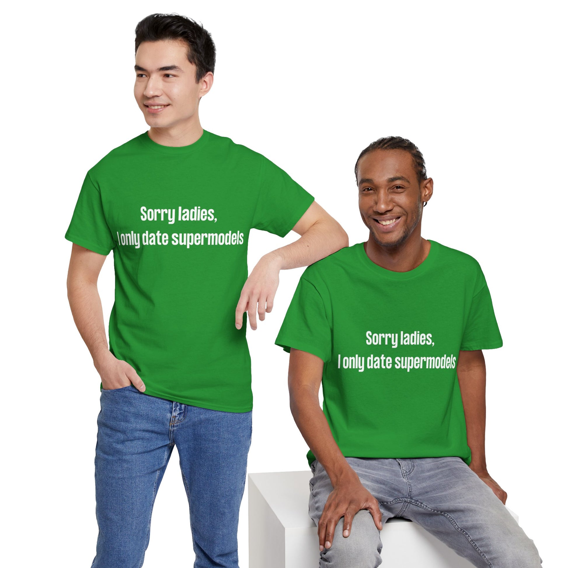 Hilarious men’s clothing gift – "Sorry Ladies, I Only Date Supermodels" printed tee