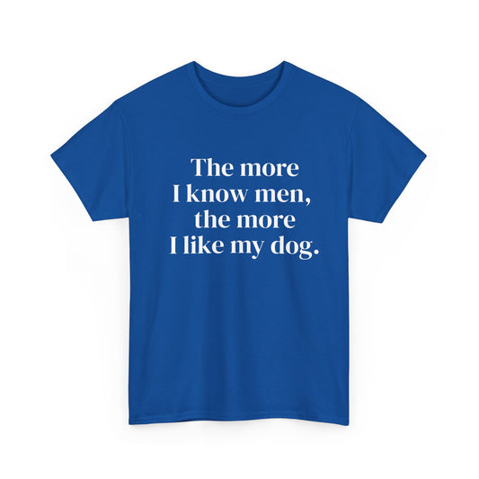 Soft cotton t-shirt with “The more I know men, the more I like my dog” Harry Styles quote
