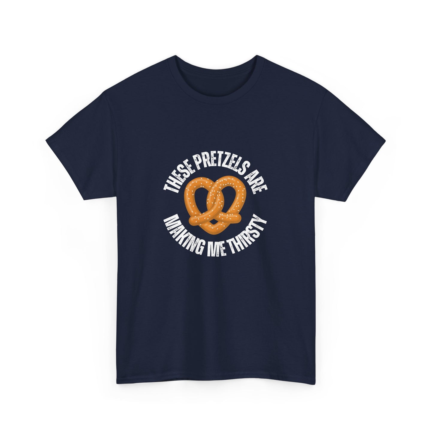 Unisex Cotton T-Shirt – These Pretzels Are Making Me Thirsty