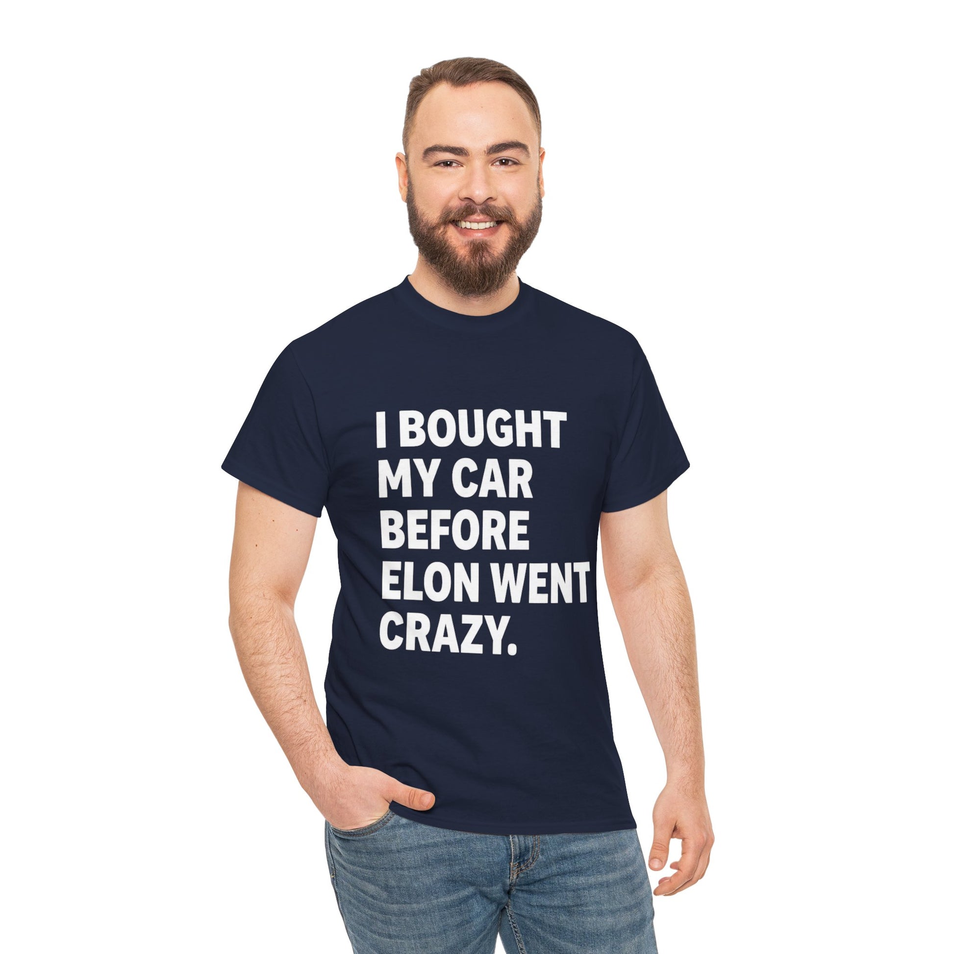 I Bought My Car Before Elon Went Crazy unisex graphic tee with bold text design