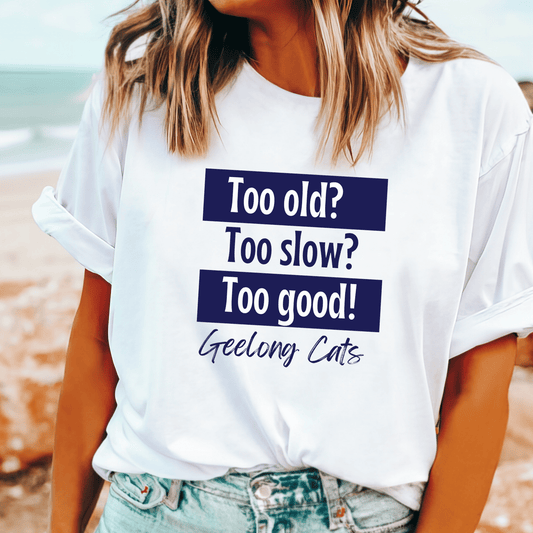 Geelong Cats t-shirt with “Too Old, Too Slow, Too Good!” slogan for 2025 AFL grand final fans