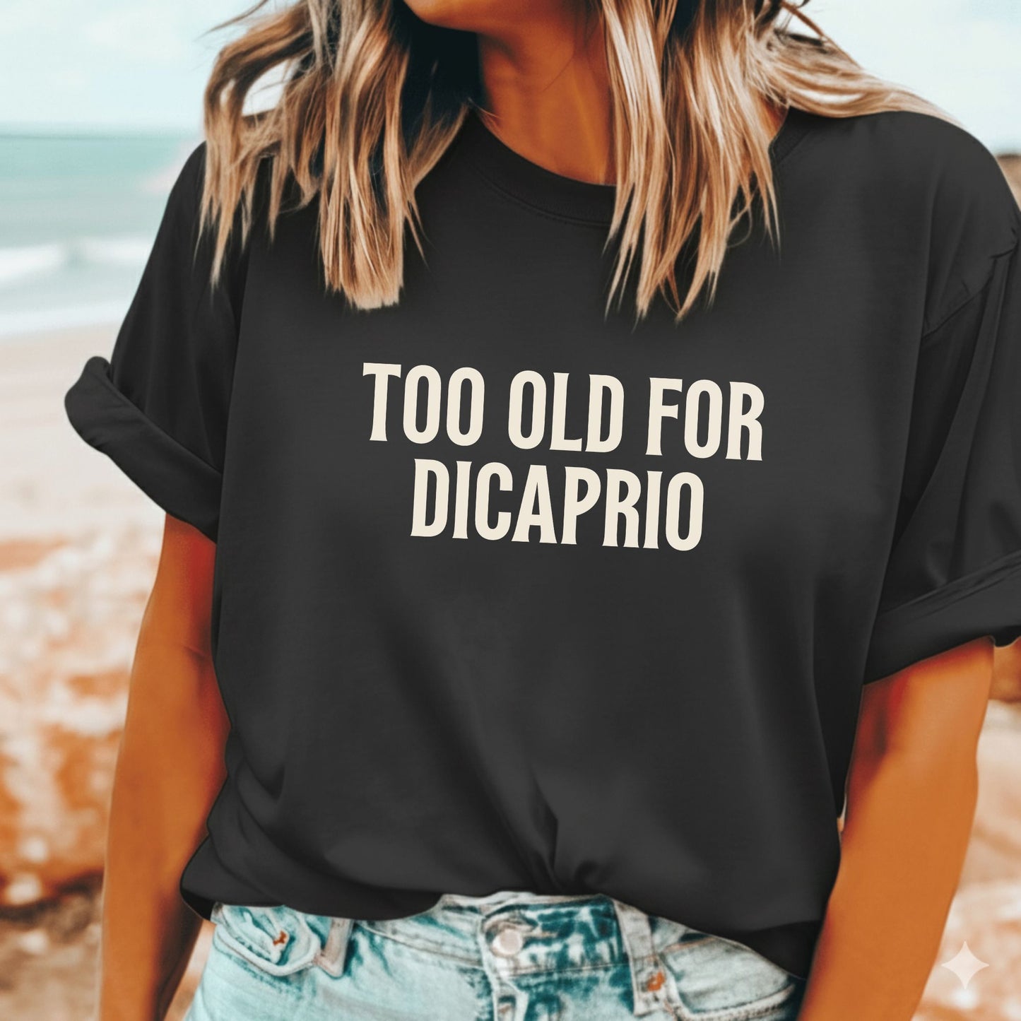 Too Old for DiCaprio T-Shirt – Funny Leonardo DiCaprio Dating Joke Tee