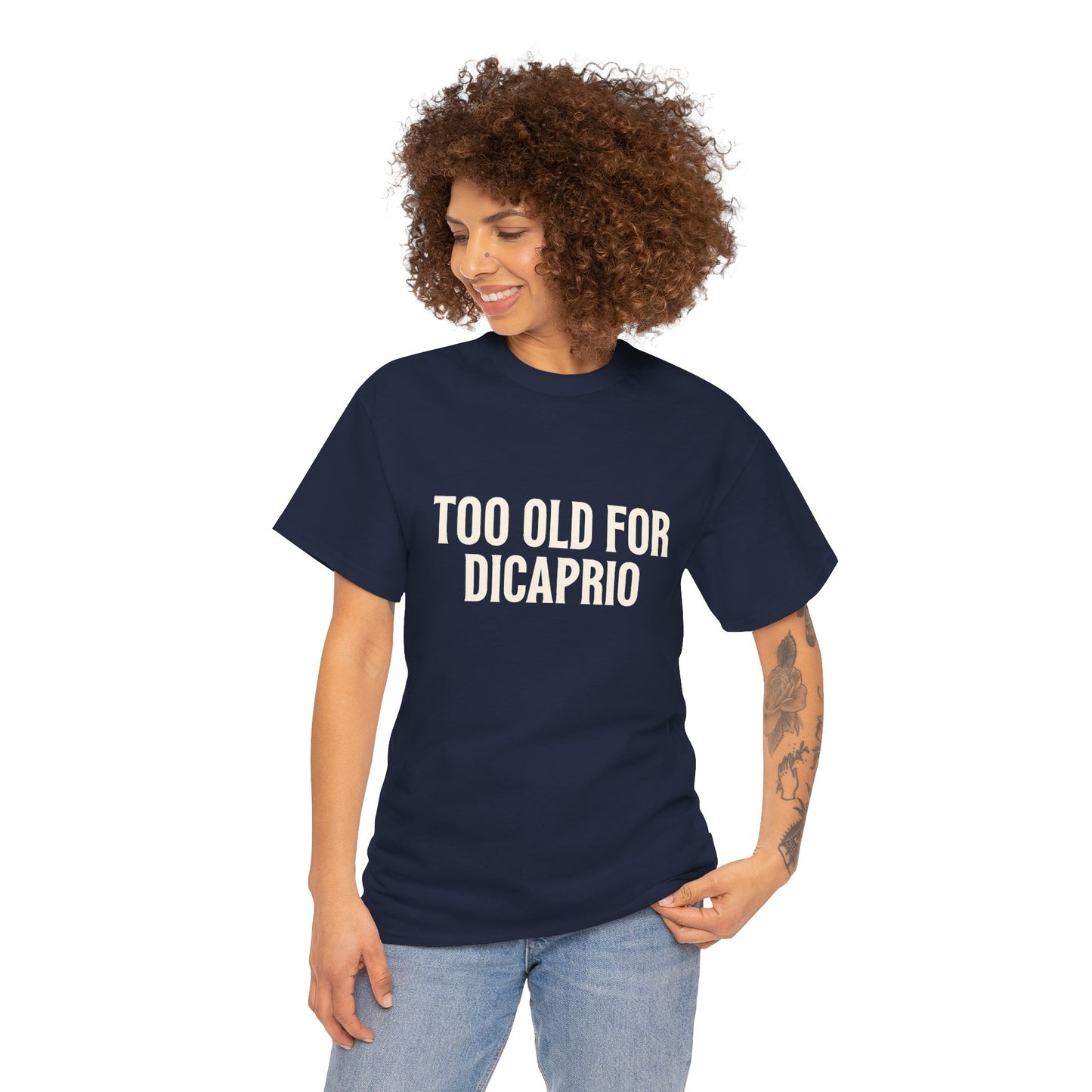 Too Old for DiCaprio T-Shirt – Funny Leonardo DiCaprio Dating Joke Tee