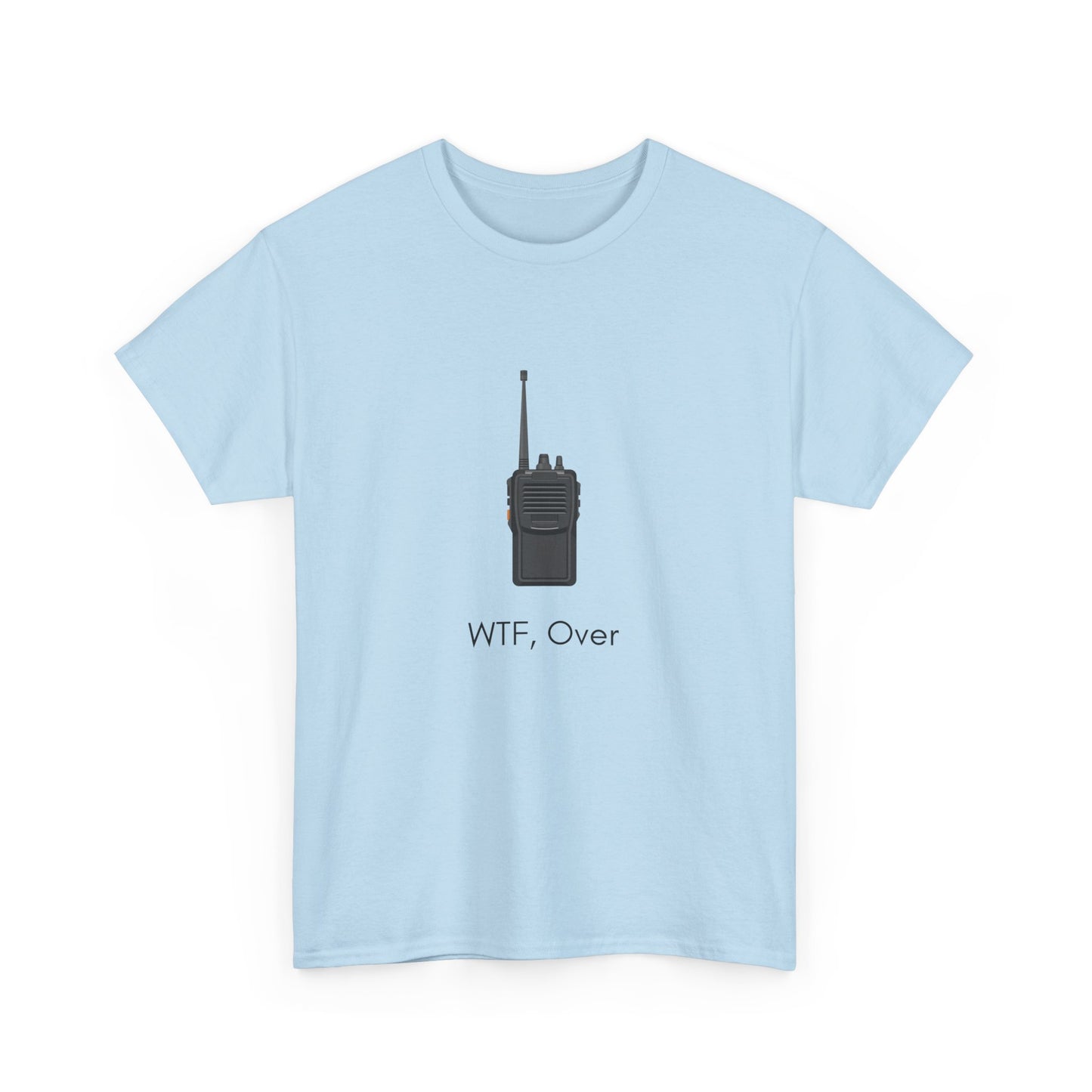 "WTF, Over" walkie talkie t-shirt