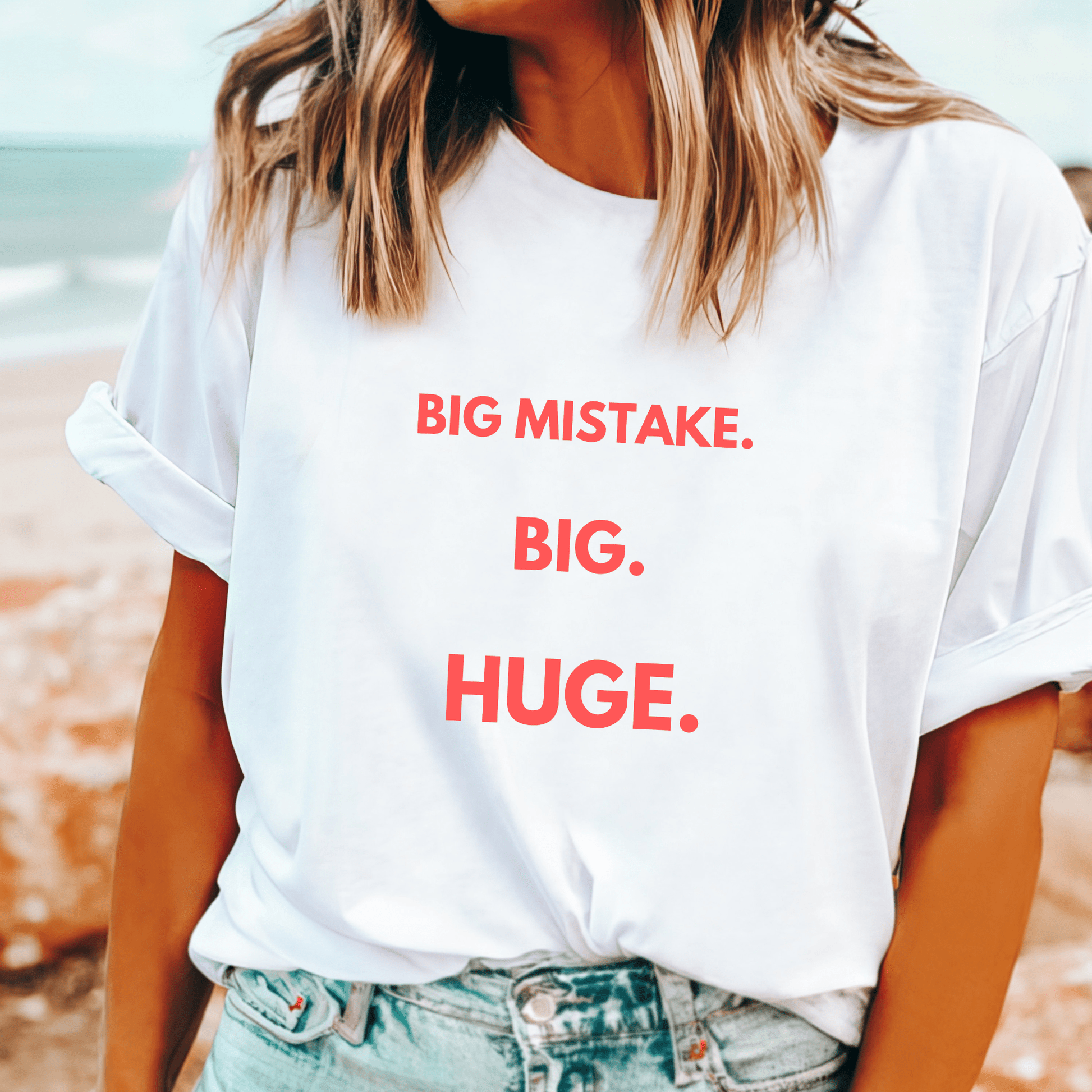 Big Mistake. Big. Huge.' t-shirt, inspired by the iconic quote from the movie Pretty Woman.