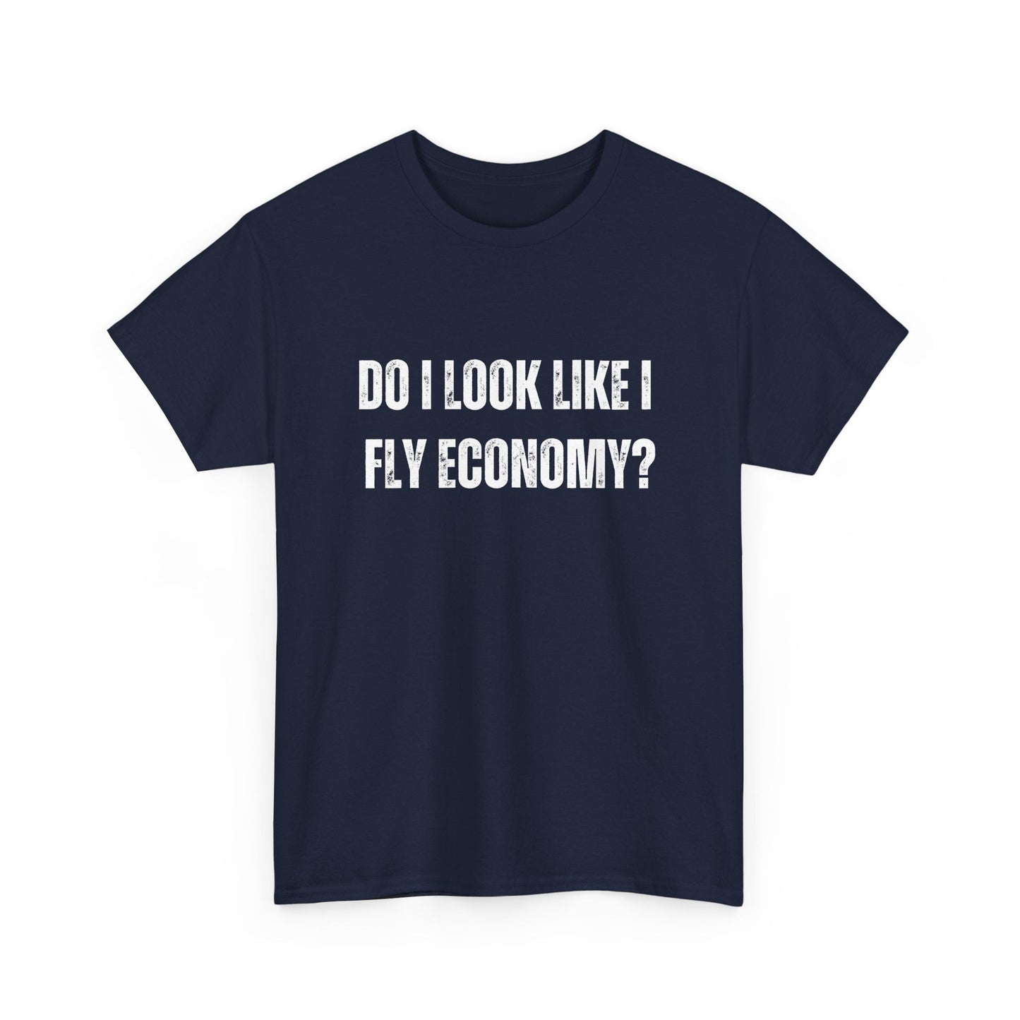 Sarcastic travel shirt with bold 'Do I look like I fly economy?' quote