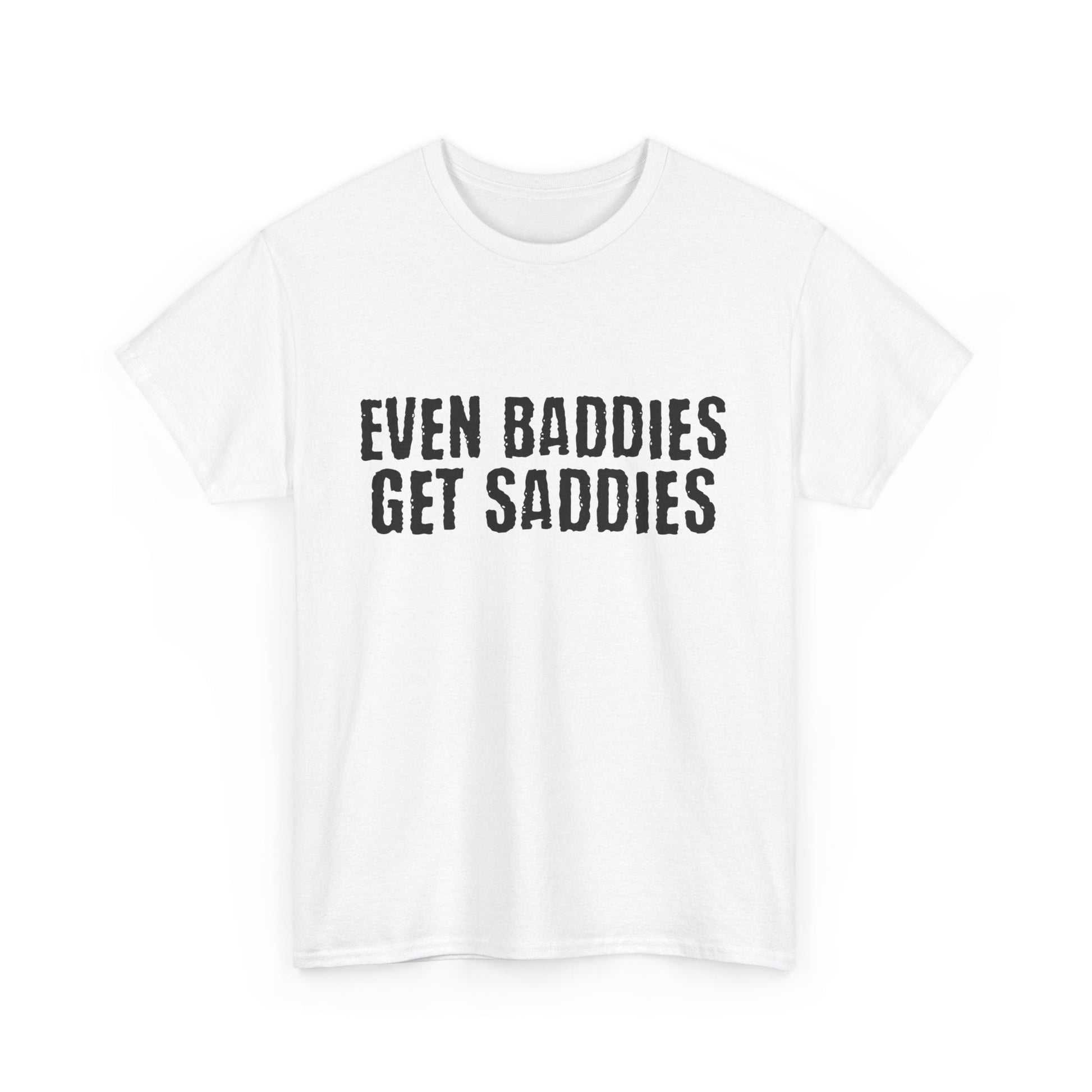 Support mental health with Even baddies get the saddies tee, great for thoughtful gifts