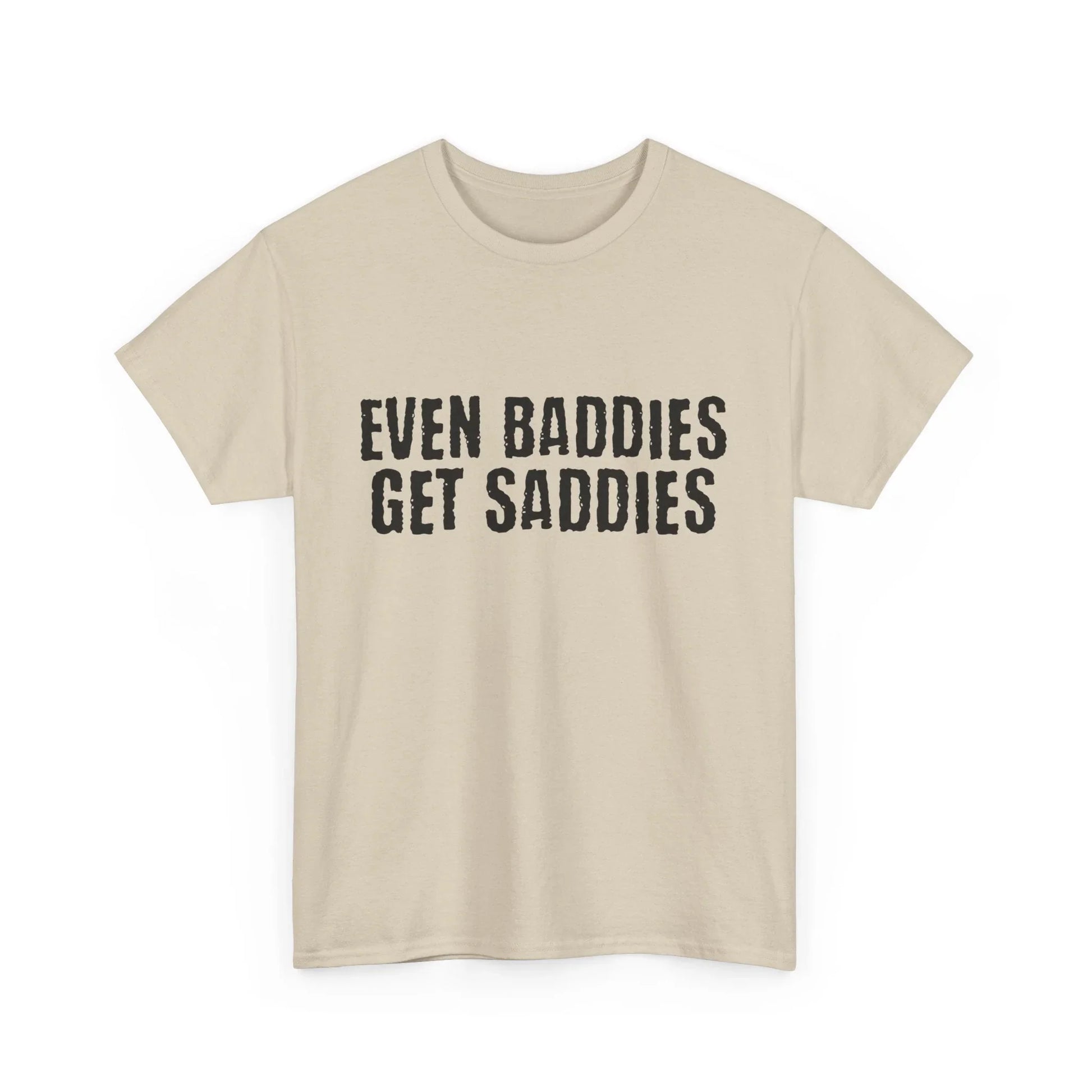Encouraging mental health shirt Even baddies get the saddies, ideal gift for loved ones