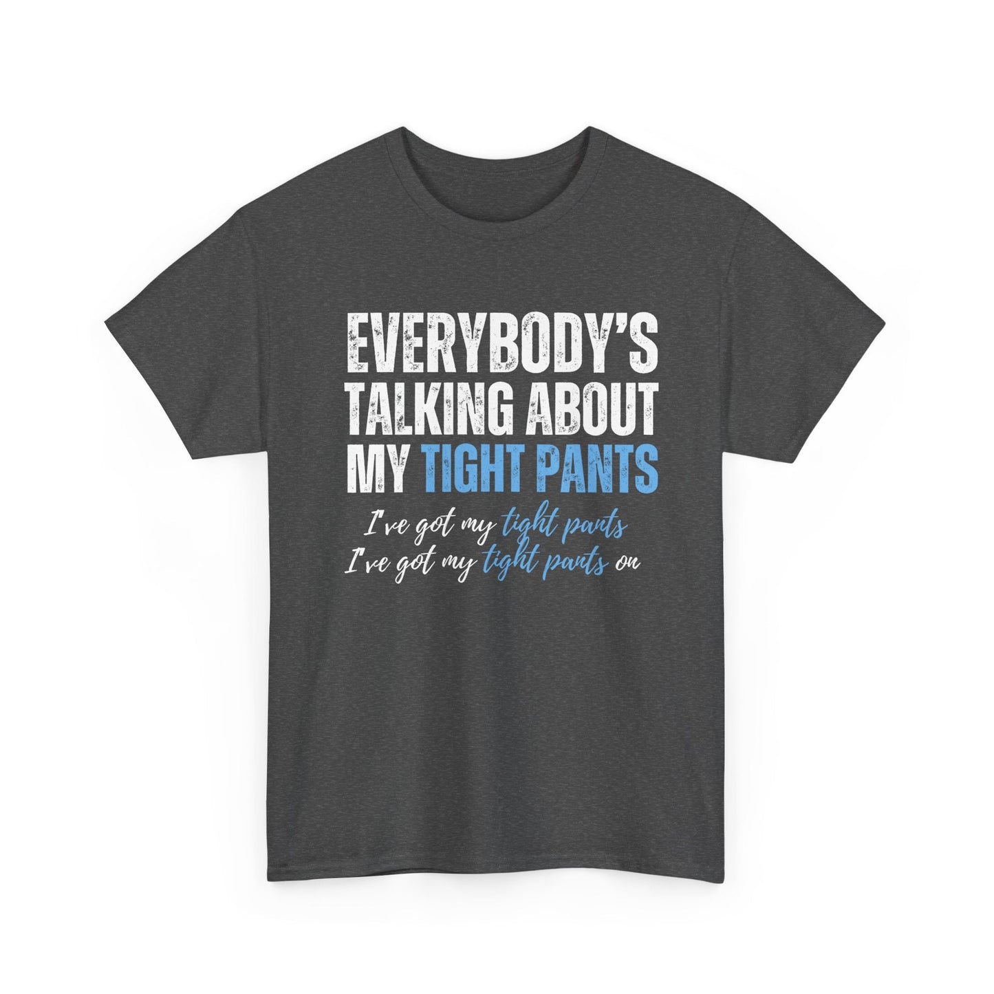 Comedy sketch inspired t-shirt – 'My Tight Pants' line made famous by Jimmy Fallon