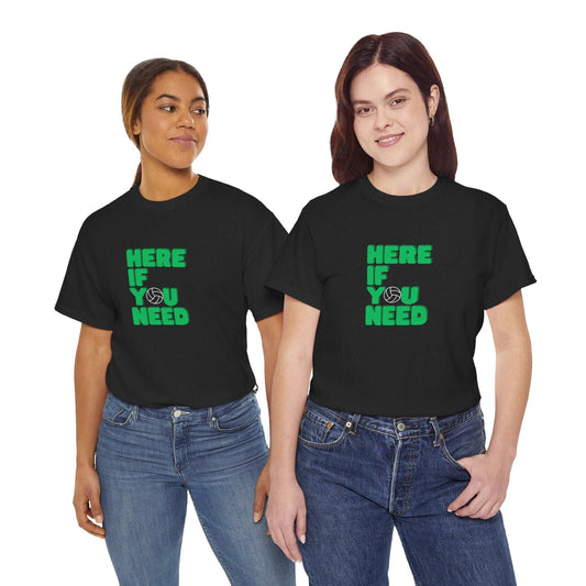 Here if You Need Netball T-Shirt - Destination GiftsT-ShirtPrintify