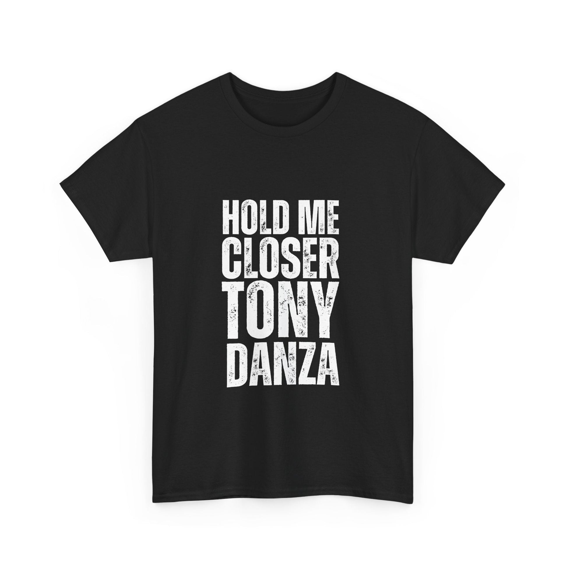 Humorous 'Hold me closer Tony Danza' t-shirt, perfect for fans of Elton John’s Tiny Dancer and pop culture.