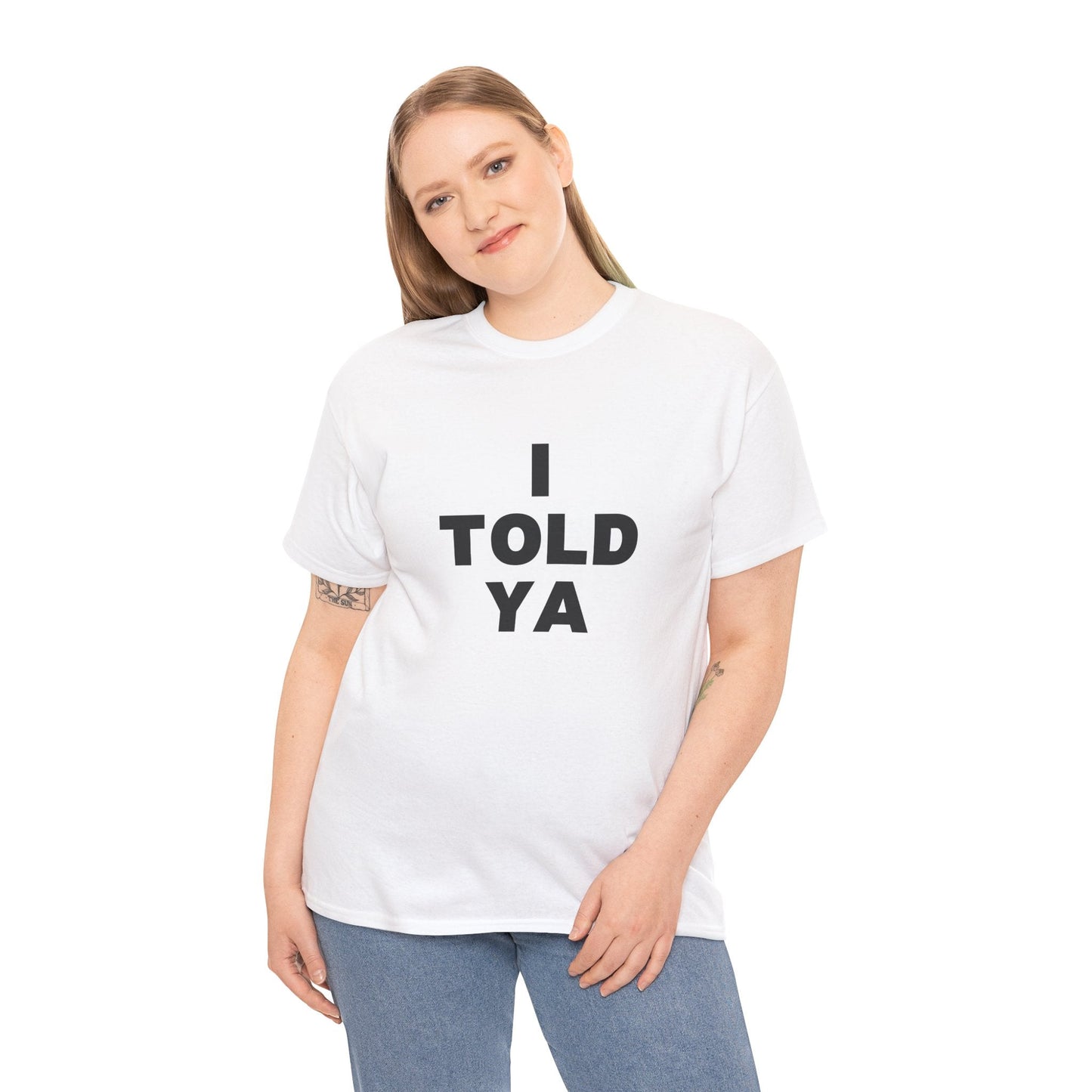 I Told Ya t-shirt - Destination GiftsT-ShirtPrintify