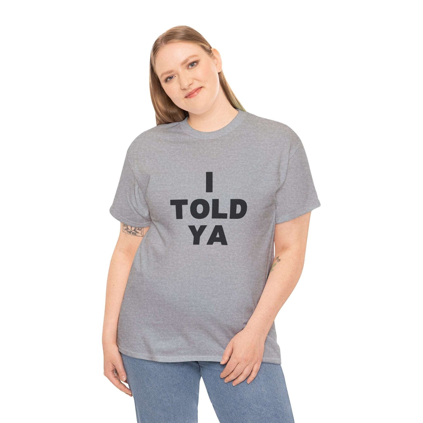 I Told Ya t-shirt - Destination GiftsT-ShirtPrintify
