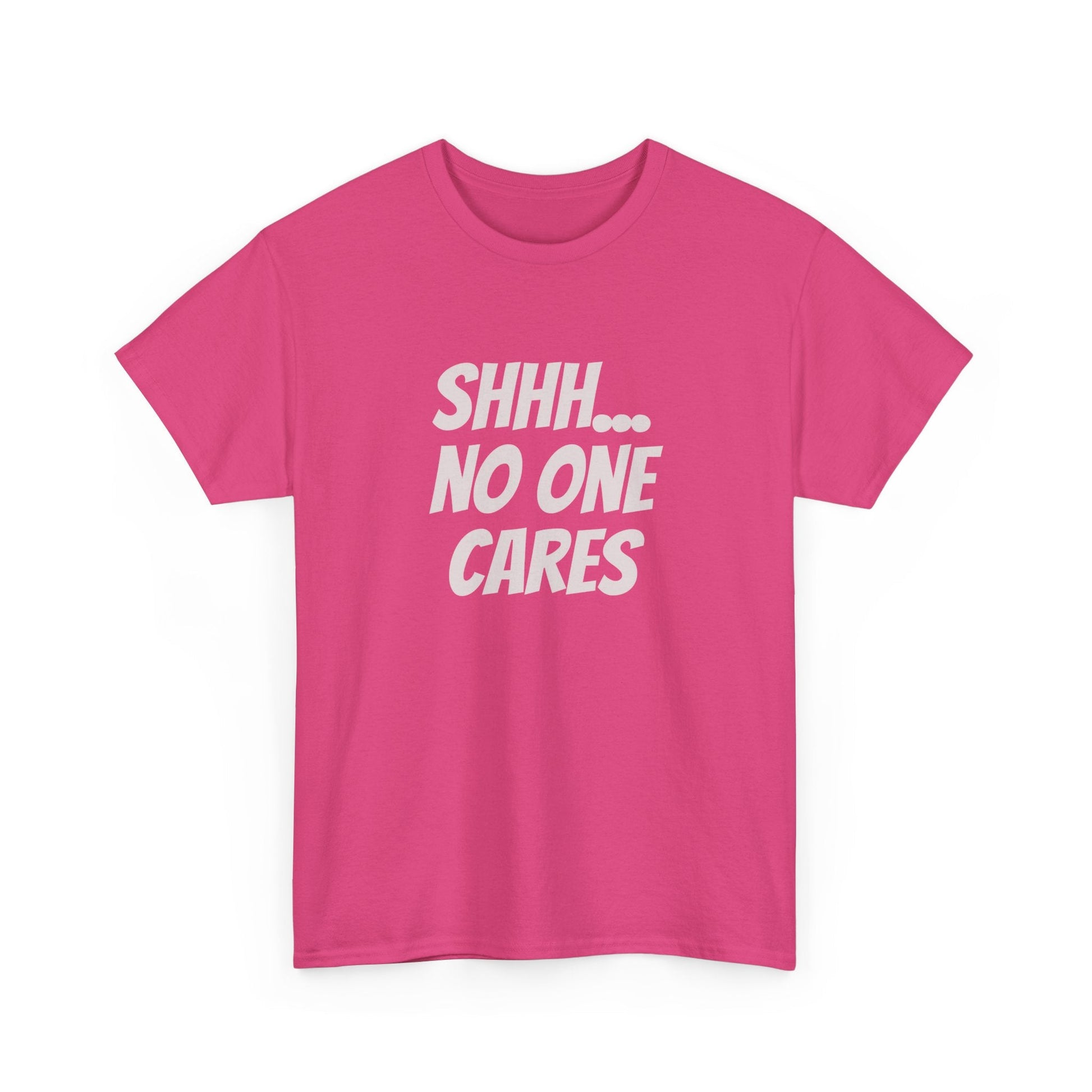 Minimalist sarcasm tee with bold "Shhh no one cares" print