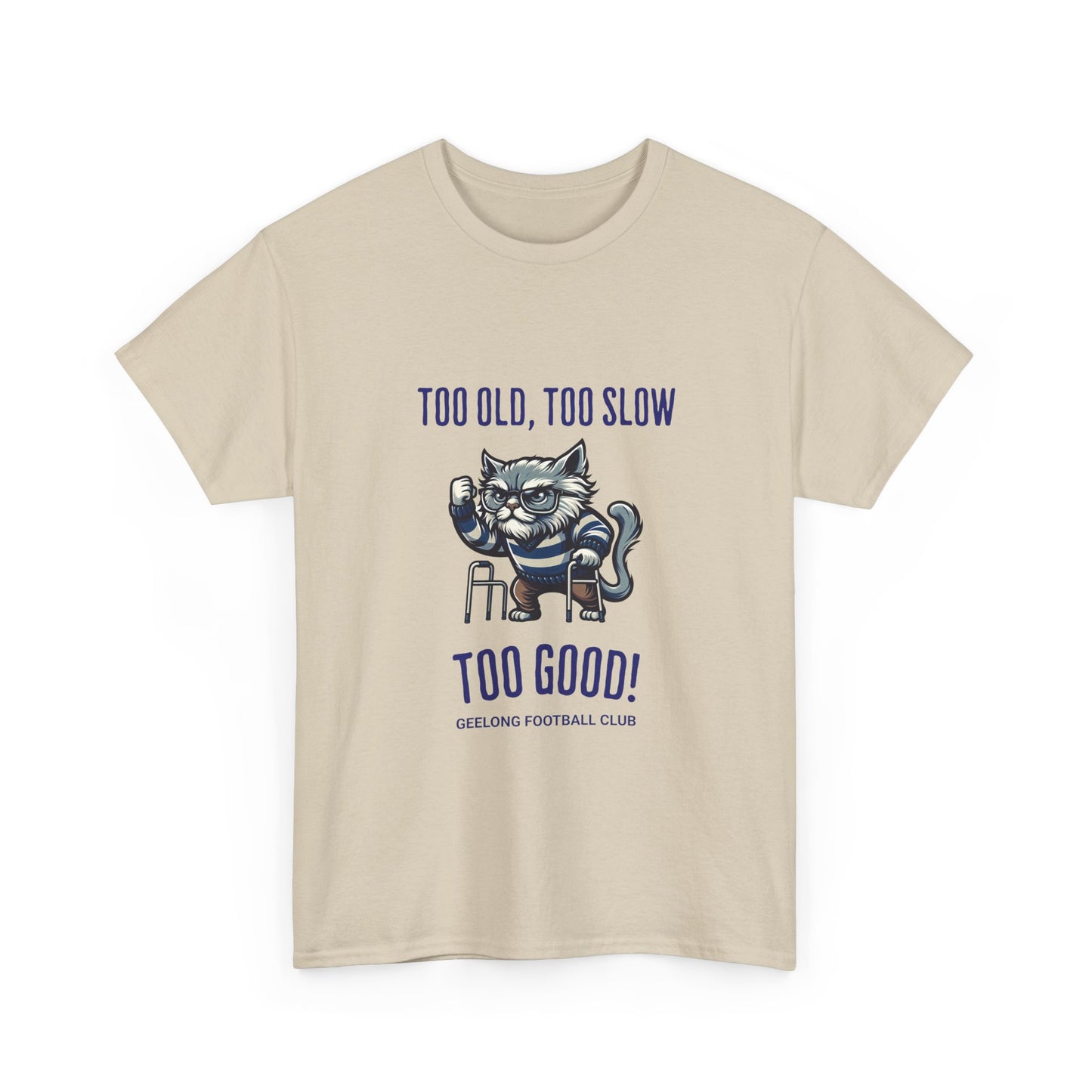 Too Old Too Slow Too Good – proud Geelong supporter T-Shirt for diehard fans