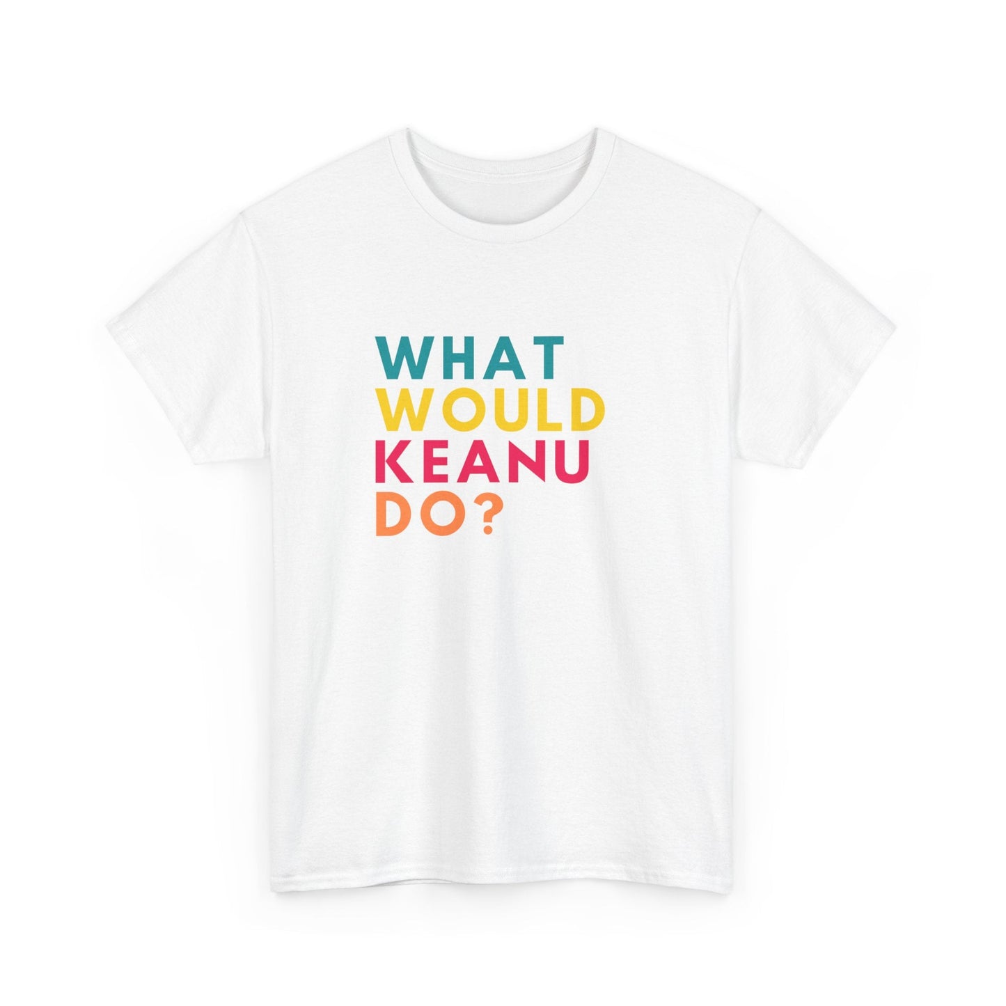 Funny fan tee featuring "What would Keanu do?" pop culture quote