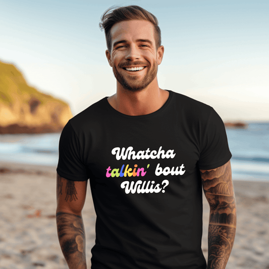 "'What you talkin’ bout Willis?' t-shirt, inspired by the iconic Diff’rent Strokes catchphrase.
